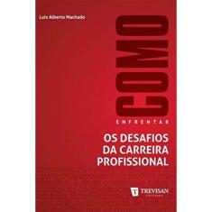 Como Enfrentar Os Desafios Da Carreira Profissiona