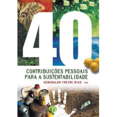 Livro - 40 Contribuições Pessoais Para A Sustentabilidade