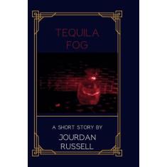 Tequila Fog