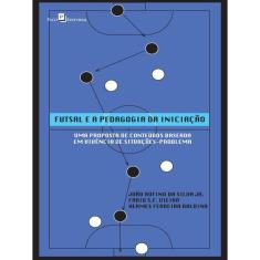 Futsal E A Pedagogia Da Iniciação
