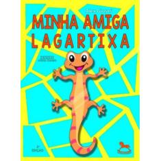 MINHA AMIGA LAGARTIXA - Autor: GIOSTRI, ALEX