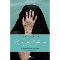 Princesa Sultana: Sua vida, sua luta: Sua vida, sua luta
