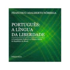 Português. A Língua Da Liberdade