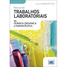 Manual de Trabalhos Laboratoriais de Química Orgânica e Farmacêutica - Conforme Novo Acordo Ortográfico