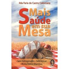 Mais Saúde Em Sua Mesa - Sem Hidrogenados, Sem Açúcar E Muitas Fibras E Vitamina