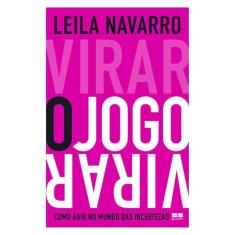 Virar O Jogo: Como Agir No Mundo Das Incertezas