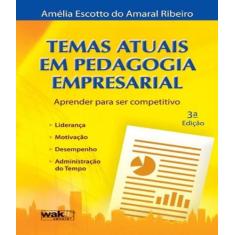 Livro Temas Atuais Em Pedagogia Empresarial - 03 Ed - W.A.K.