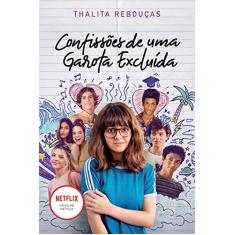 Confissões de uma garota excluída, mal-amada e (um pouco) dramática: Livro que está na Netflix (Confissões – Livro 1): O livro que deu origem à série da Netflix