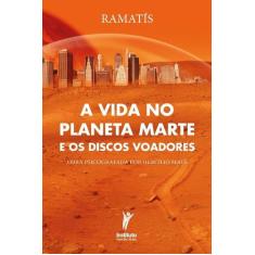 A Vida no Planeta Marte e os Discos Voadores - Instituto Hercílio Maes