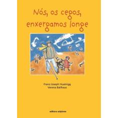 Livro - Nós, os cegos, enxergamos longe