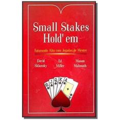 Small Stakes Holdem: Faturando Alto Com Jogadas De