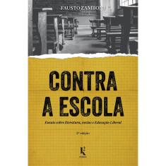 Contra a escola: ensaio sobre literatura, ensino e Educação Liberal (Fausto Zamboni)