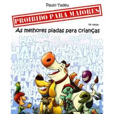 Proibido Para Maiores - Melhores Piadas P/criancas