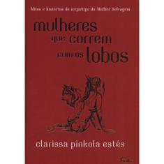 Livro Mulheres que Correm com os Lobos Clarissa Pinkola Estés