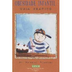 Obesidade infantil :guia pratico para profissionais da saude