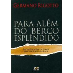 Para Além do Berço Esplêndido. Reflexões Sobre os Rumos Para Um Brasil