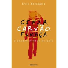 Livro - Cinza, carvão, fumaça e quatro pedras de gelo