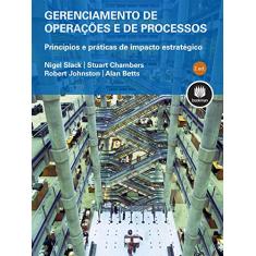 Gerenciamento de Operações e de Processos: Princípios e Práticas de Impacto Estratégico