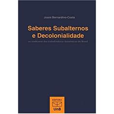 Saberes Subalternos e Decolonialidade: os Sindicatos das Trabalhadoras Domésticas do Brasil