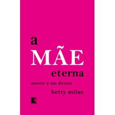 Livro - A mãe eterna