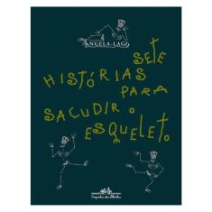 Sete Histórias Para Sacudir O Esqueleto