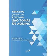 Princípios jurídicos e éticos em São Tomás de Aquino - PAULUS EDITORA,