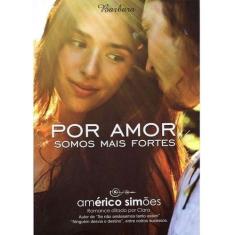 Por Amor Somos Mais Fortes - BARBARA EDITORA