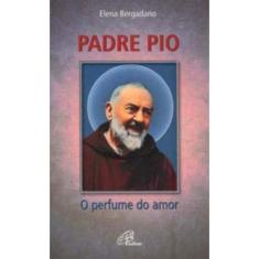 Padre Pio: o Perfume Do Amor