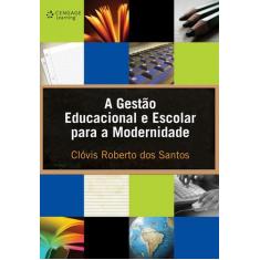 Livro - A Gestão Educacional E Escolar Para A Modernidade