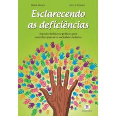 Esclarecendo as deficiências - aspectos teóricos e práticos para contribuir para uma sociedade inclusiva