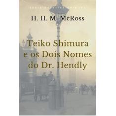 Teiko Shimura e os Dois Nomes do Dr. Hendly