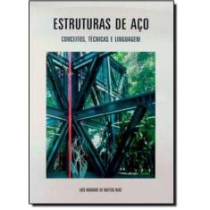 Estruturas de Aço: Conceitos, Técnicas e Linguagem - ZIGURATE EDITORA 