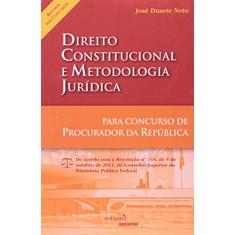 Direito constitucional e metodologia juridica: Para concurso de procurador da república