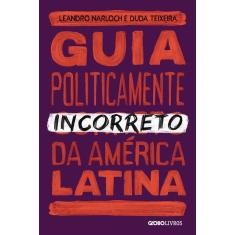 Guia Politicamente Incorreto da América Latina