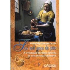 SEIS MIL ANOS DE PAO - Autor: JACOB, HEINRICH EDUARD - NOVA ALEXANDRIA