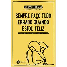 Sempre faço tudo errado quando estou feliz: Tirinhas sentimentais para todo tipo de bad
