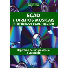 Livro - Ecad E Direitos Musicais Interpretados Pelos Tribunais