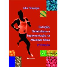 Livro - Nutrição, Metabolismo E Suplementação Na Atividade Física