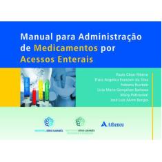 Livro - Manual Para Administração De Medicamentos Por Acessos Enterais