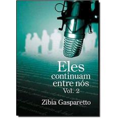 Eles continuam entre nos - vol. 2 - VIDA E CONSCIENCIA