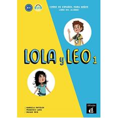 Lola y Leo - Libro Del Alumno (Volume 1): Lola y Leo 1 Libro del alumno