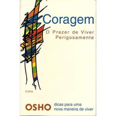 Coragem: o Prazer de Viver Perigosamente