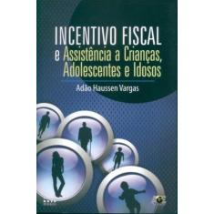 Incentivo Fiscal E Assistência A Crianças, Adolescentes E Idosos