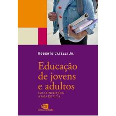 Educação de jovens e adultos: das concepções à sala de aula