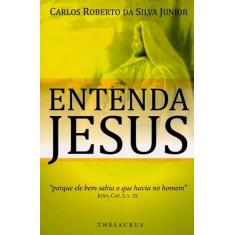 Entenda Jesus - "Porque Ele Bem Sabia O Que Havia No Homem" João, Cap.