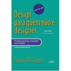 Livro - Design Para Quem Não é Designer - Princípio de design e tipogr