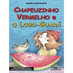 Chapeuzinho Vermelho E O Lobo-Guará