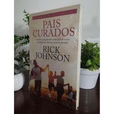 PAIS CURADOS - Rick Johnson - Editora Vida