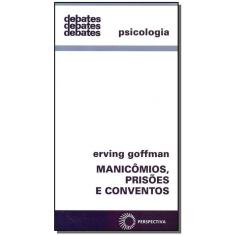 Manicômios, Prisões e Conventos