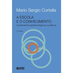 Livro - A escola e o conhecimento - fundamentos epistemológicos e políticos